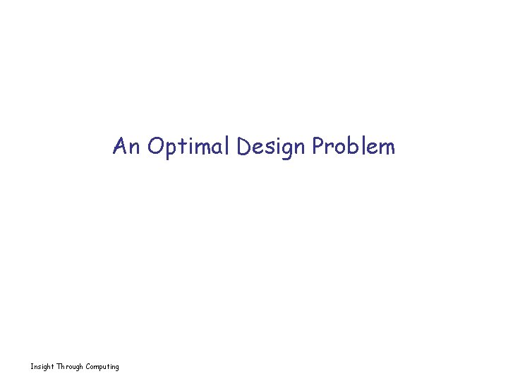 An Optimal Design Problem Insight Through Computing 