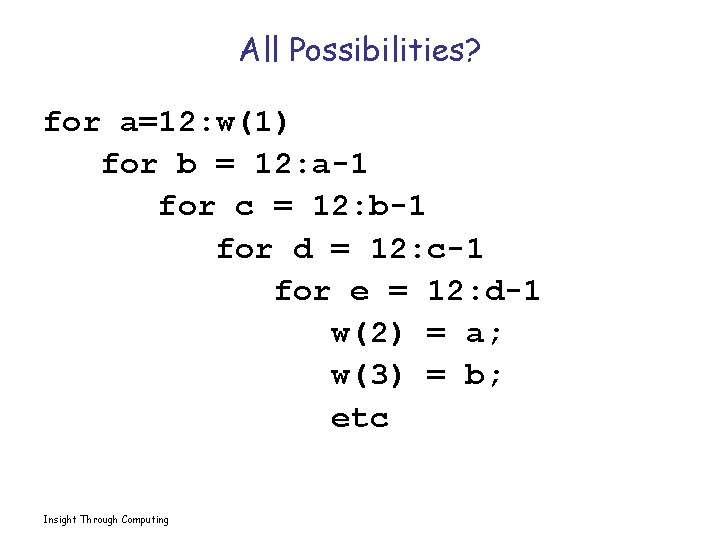 All Possibilities? for a=12: w(1) for b = 12: a-1 for c = 12: