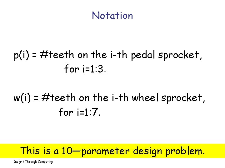 Notation p(i) = #teeth on the i-th pedal sprocket, for i=1: 3. w(i) =