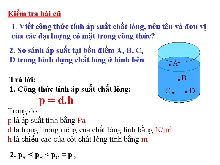 Kiểm tra bài cũ 1. Viết công thức tính áp suất chất lỏng, nêu