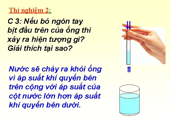 Thí nghiệm 2: C 3: Nếu bỏ ngón tay bịt đầu trên của ống