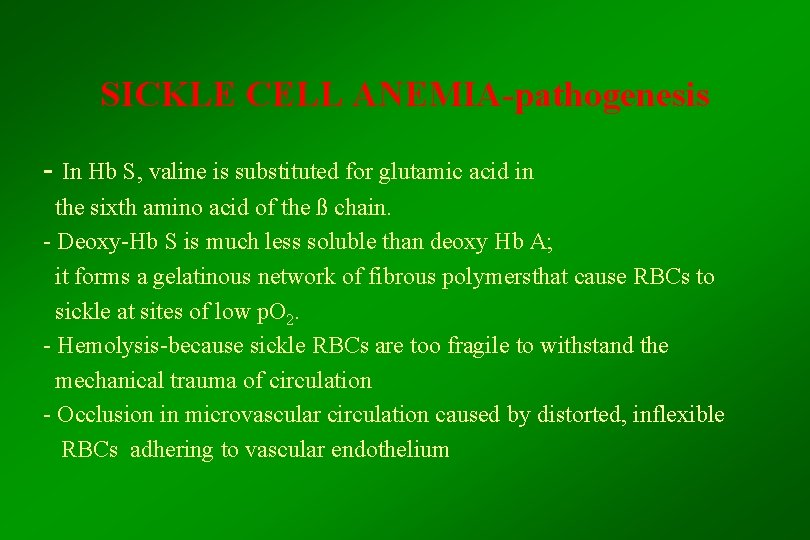 SICKLE CELL ANEMIA-pathogenesis - In Hb S, valine is substituted for glutamic acid in