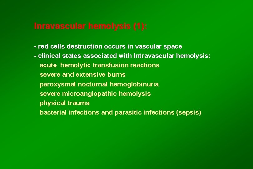 Inravascular hemolysis (1): - red cells destruction occurs in vascular space - clinical states