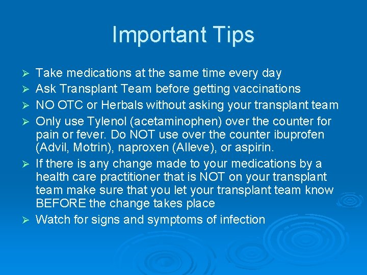 Important Tips Ø Ø Ø Take medications at the same time every day Ask