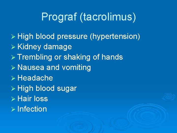 Prograf (tacrolimus) Ø High blood pressure (hypertension) Ø Kidney damage Ø Trembling or shaking