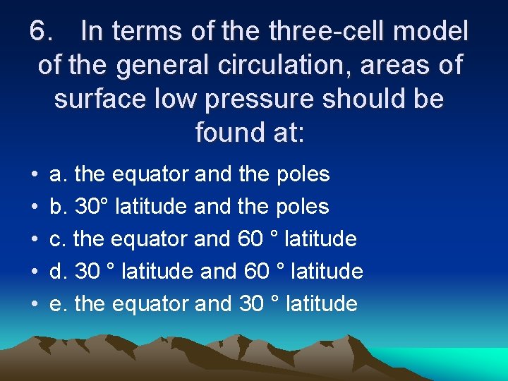 6. In terms of the three-cell model of the general circulation, areas of surface