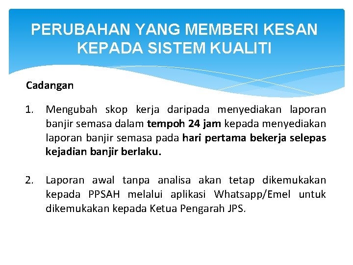 PERUBAHAN YANG MEMBERI KESAN KEPADA SISTEM KUALITI Cadangan 1. Mengubah skop kerja daripada menyediakan