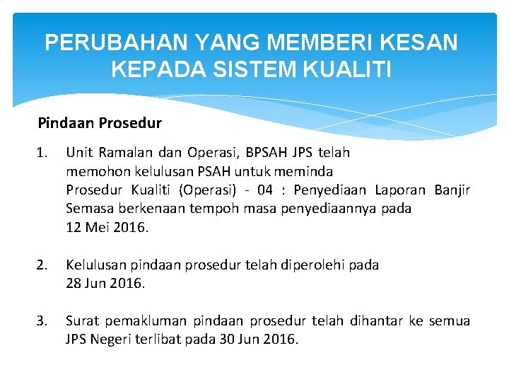 PERUBAHAN YANG MEMBERI KESAN KEPADA SISTEM KUALITI Pindaan Prosedur 1. Unit Ramalan dan Operasi,