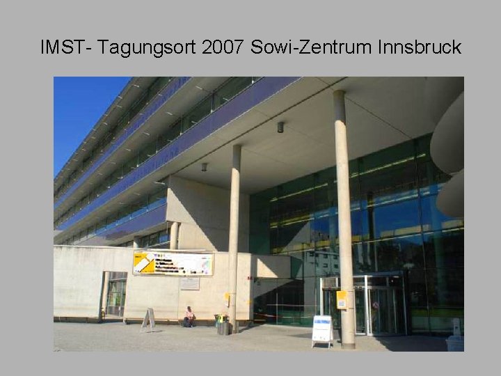 IMST- Tagungsort 2007 Sowi-Zentrum Innsbruck 
