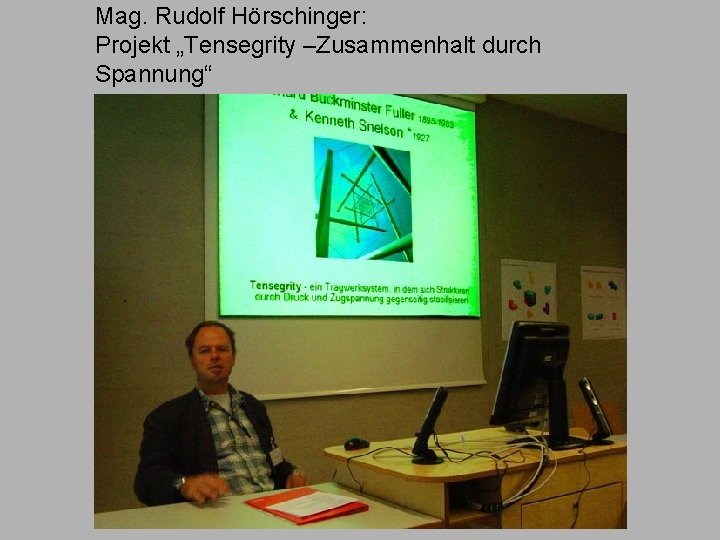 Mag. Rudolf Hörschinger: Projekt „Tensegrity –Zusammenhalt durch Spannung“ 