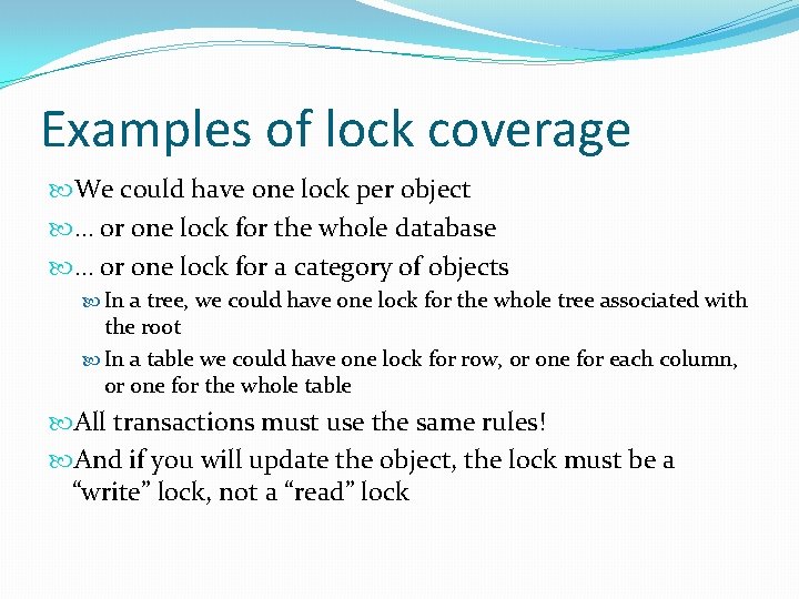 Examples of lock coverage We could have one lock per object … or one