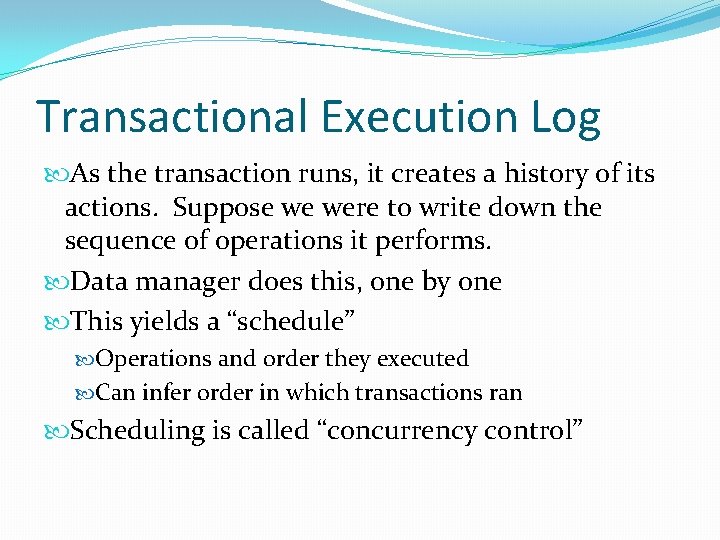 Transactional Execution Log As the transaction runs, it creates a history of its actions.