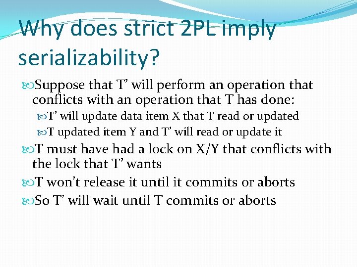 Why does strict 2 PL imply serializability? Suppose that T’ will perform an operation