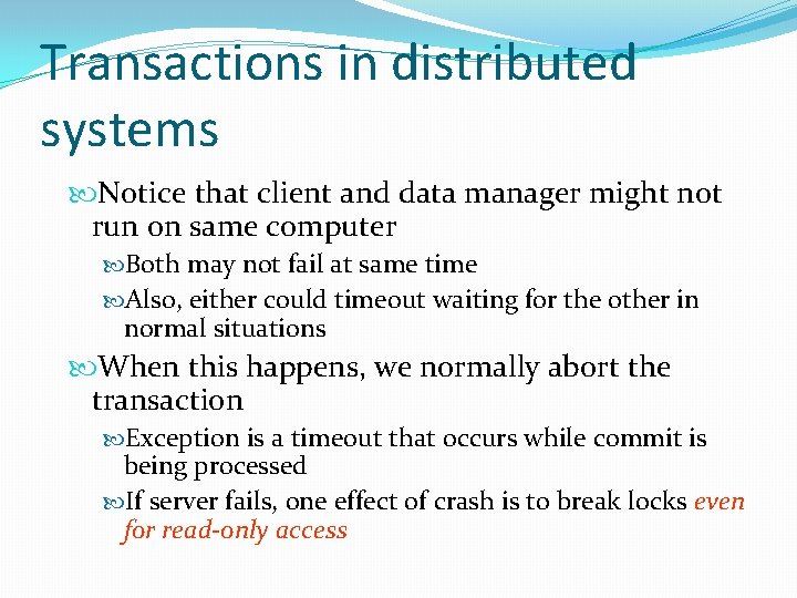 Transactions in distributed systems Notice that client and data manager might not run on