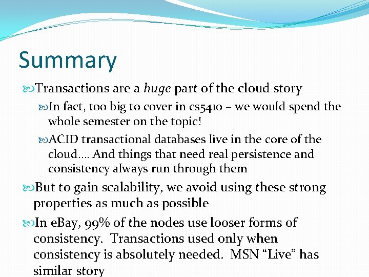 Summary Transactions are a huge part of the cloud story In fact, too big