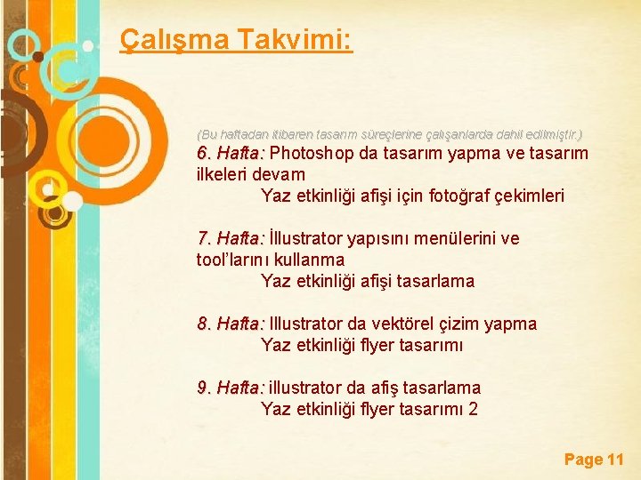 Çalışma Takvimi: (Bu haftadan itibaren tasarım süreçlerine çalışanlarda dahil edilmiştir. ) 6. Hafta: Photoshop
