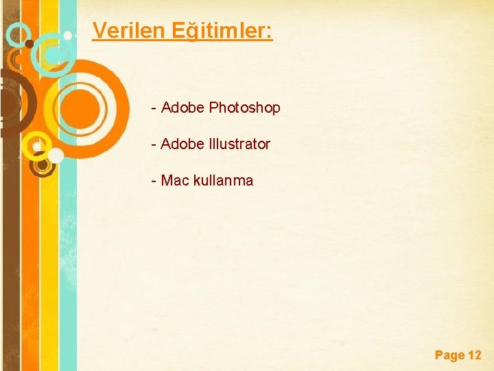 Verilen Eğitimler: - Adobe Photoshop - Adobe Illustrator - Mac kullanma Free Powerpoint Templates