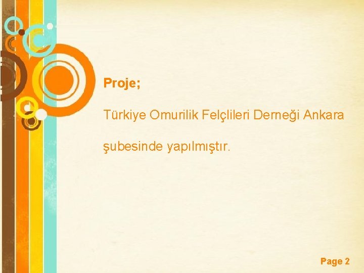 Proje; Türkiye Omurilik Felçlileri Derneği Ankara şubesinde yapılmıştır. Free Powerpoint Templates Page 2 