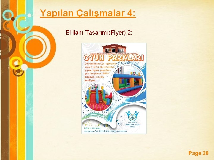 Yapılan Çalışmalar 4: El ilanı Tasarımı(Flyer) 2: Free Powerpoint Templates Page 20 