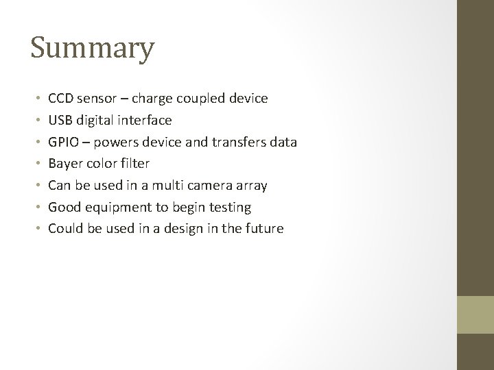 Summary • • CCD sensor – charge coupled device USB digital interface GPIO –