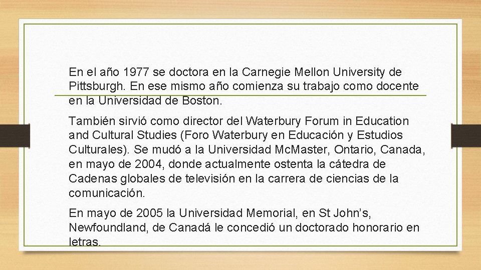 En el año 1977 se doctora en la Carnegie Mellon University de Pittsburgh. En