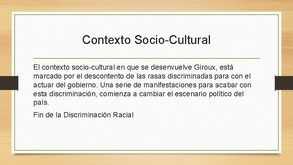 Contexto Socio-Cultural El contexto socio-cultural en que se desenvuelve Giroux, está marcado por el