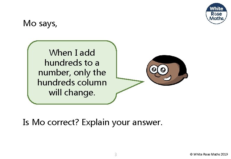 Mo says, When I add hundreds to a number, only the hundreds column will