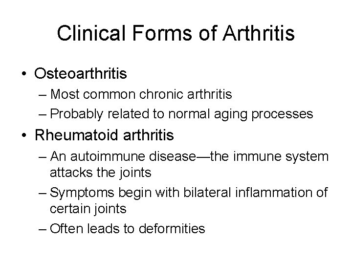 Clinical Forms of Arthritis • Osteoarthritis – Most common chronic arthritis – Probably related Clinical Forms of Arthritis • Osteoarthritis – Most common chronic arthritis – Probably related