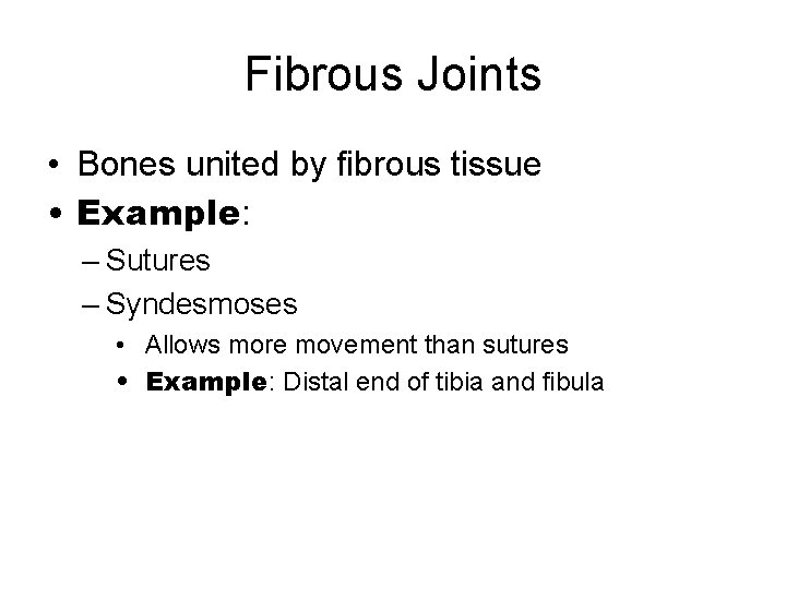 Fibrous Joints • Bones united by fibrous tissue • Example: – Sutures – Syndesmoses Fibrous Joints • Bones united by fibrous tissue • Example: – Sutures – Syndesmoses