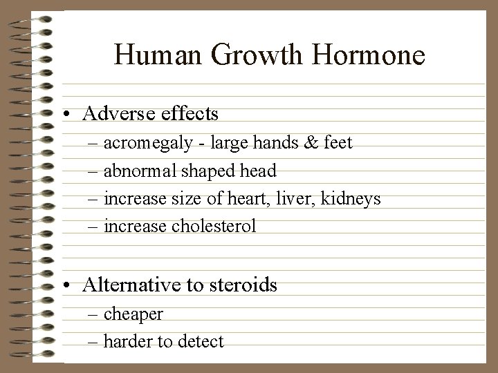 Human Growth Hormone • Adverse effects – acromegaly - large hands & feet –