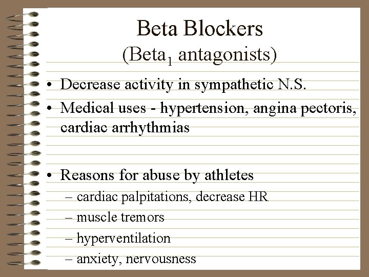 Beta Blockers (Beta 1 antagonists) • Decrease activity in sympathetic N. S. • Medical