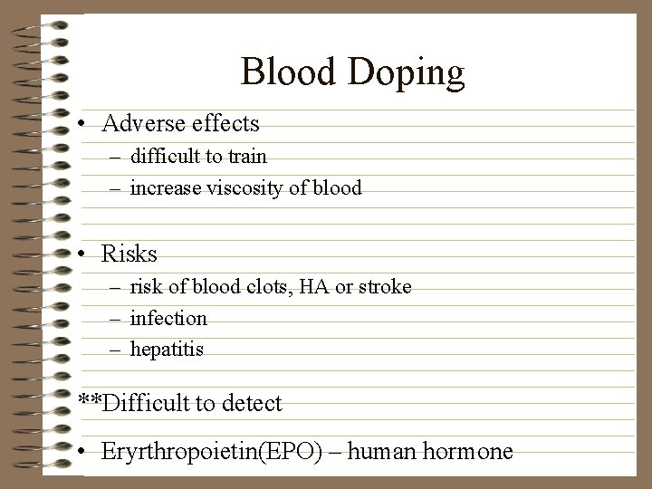 Blood Doping • Adverse effects – difficult to train – increase viscosity of blood