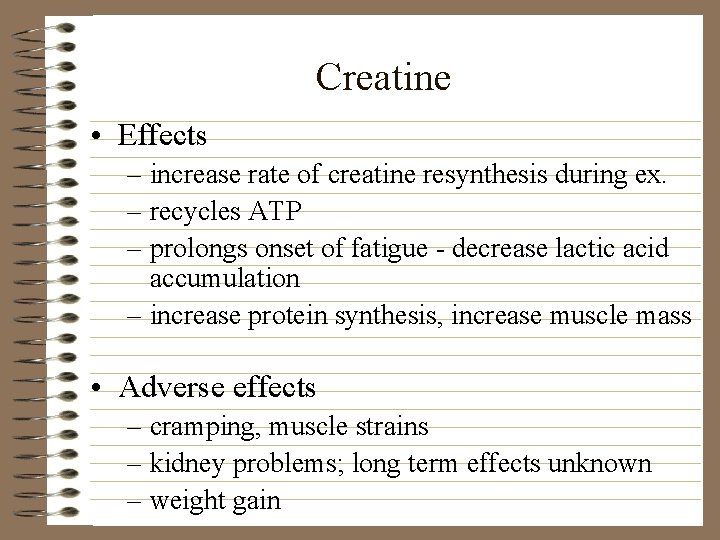 Creatine • Effects – increase rate of creatine resynthesis during ex. – recycles ATP