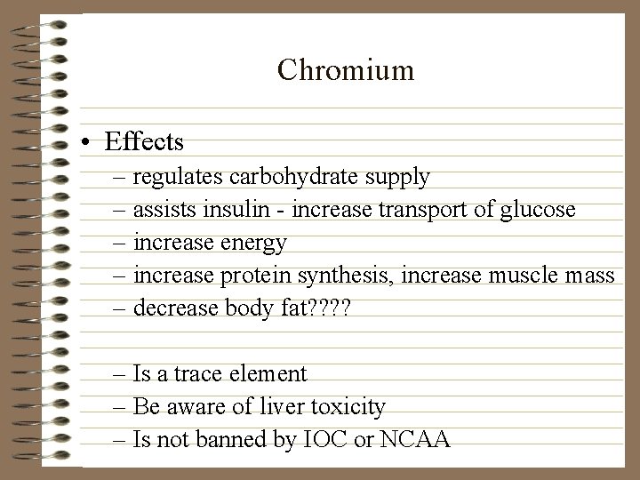 Chromium • Effects – regulates carbohydrate supply – assists insulin - increase transport of
