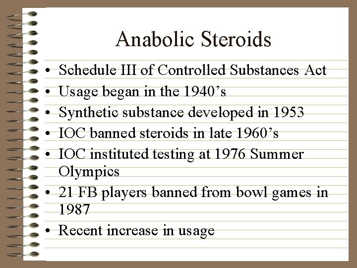 Anabolic Steroids • • • Schedule III of Controlled Substances Act Usage began in