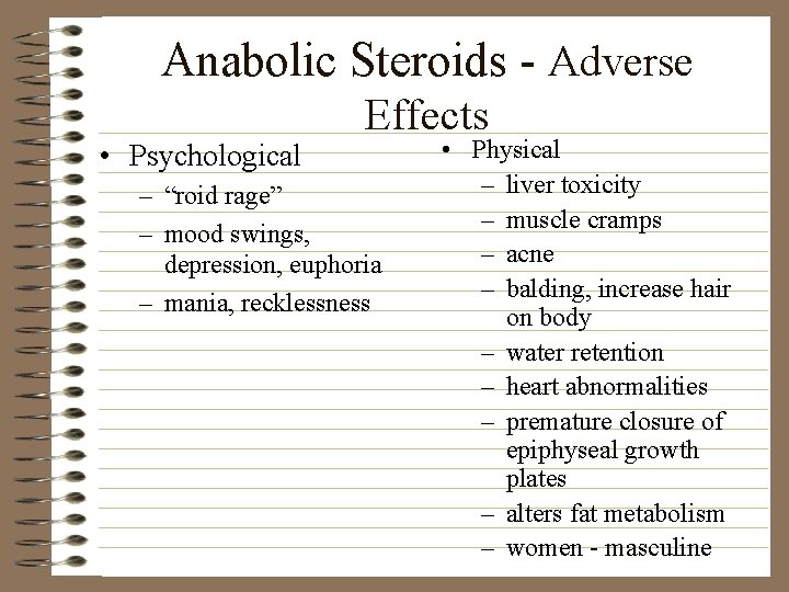 Anabolic Steroids - Adverse • Psychological Effects – “roid rage” – mood swings, depression,