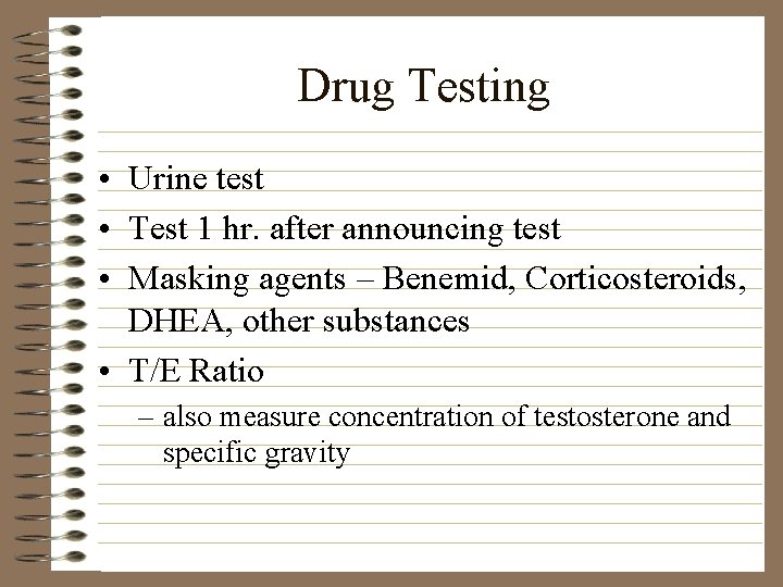 Drug Testing • Urine test • Test 1 hr. after announcing test • Masking