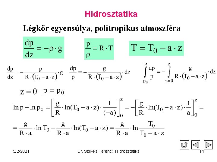 Hidrosztatika Légkör egyensúlya, politropikus atmoszféra 3/2/2021 Dr. Szlivka Ferenc: Hidrosztatika 14 
