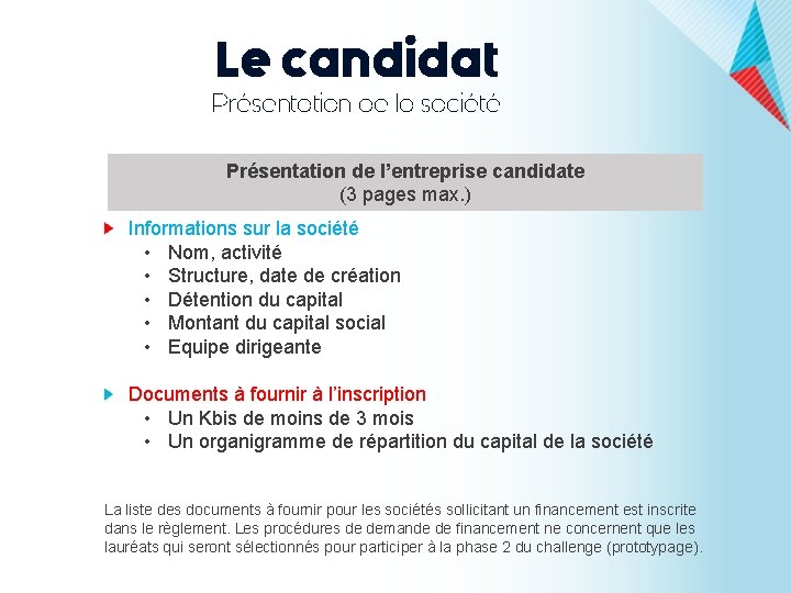 Le candidat Présentation de la société Présentation de l’entreprise candidate (3 pages max. )