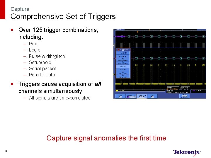 Capture Comprehensive Set of Triggers § Over 125 trigger combinations, including: – – –
