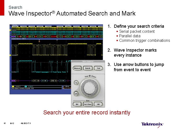 Search Wave Inspector® Automated Search and Mark 1. Define your search criteria § Serial