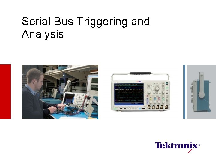 Serial Bus Triggering and Analysis 