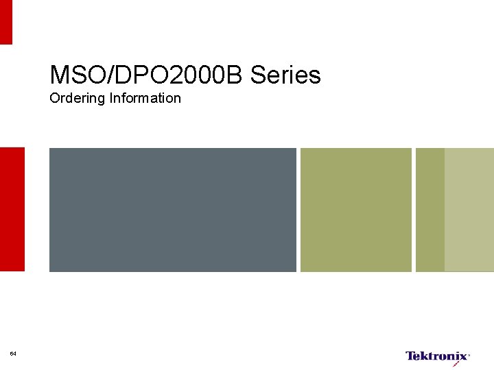 MSO/DPO 2000 B Series Ordering Information 64 