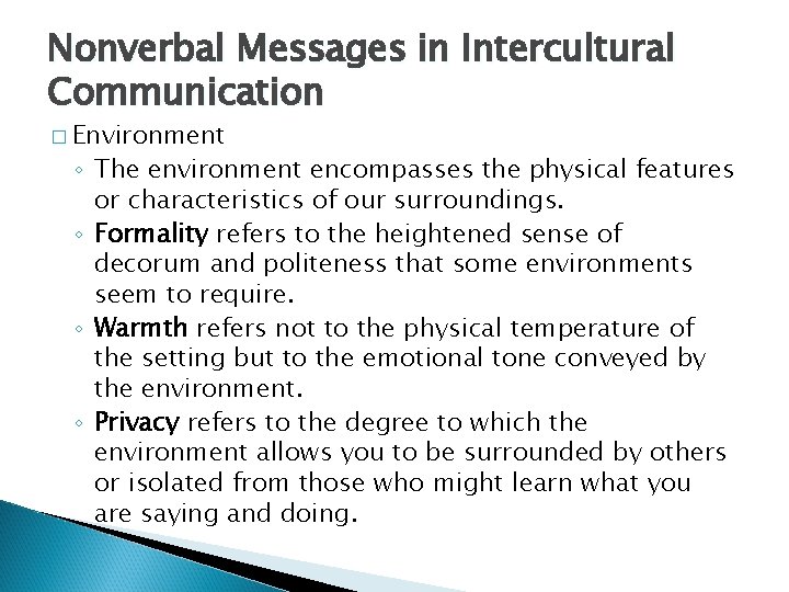 Nonverbal Messages in Intercultural Communication � Environment ◦ The environment encompasses the physical features