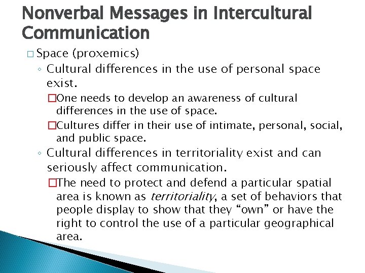 Nonverbal Messages in Intercultural Communication � Space (proxemics) ◦ Cultural differences in the use