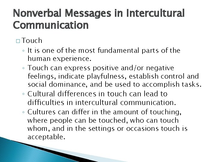 Nonverbal Messages in Intercultural Communication � Touch ◦ It is one of the most