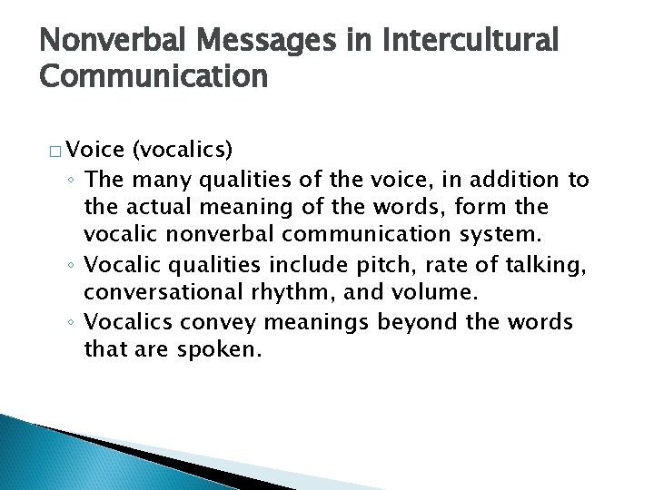 Nonverbal Messages in Intercultural Communication � Voice (vocalics) ◦ The many qualities of the