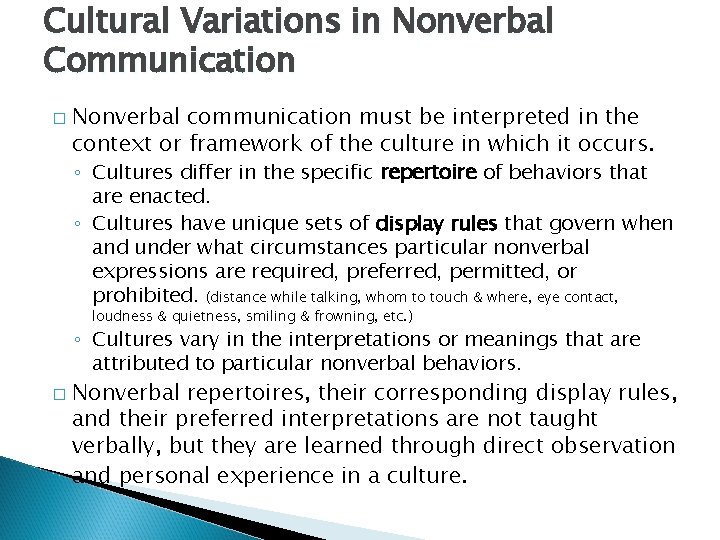 Cultural Variations in Nonverbal Communication � Nonverbal communication must be interpreted in the context