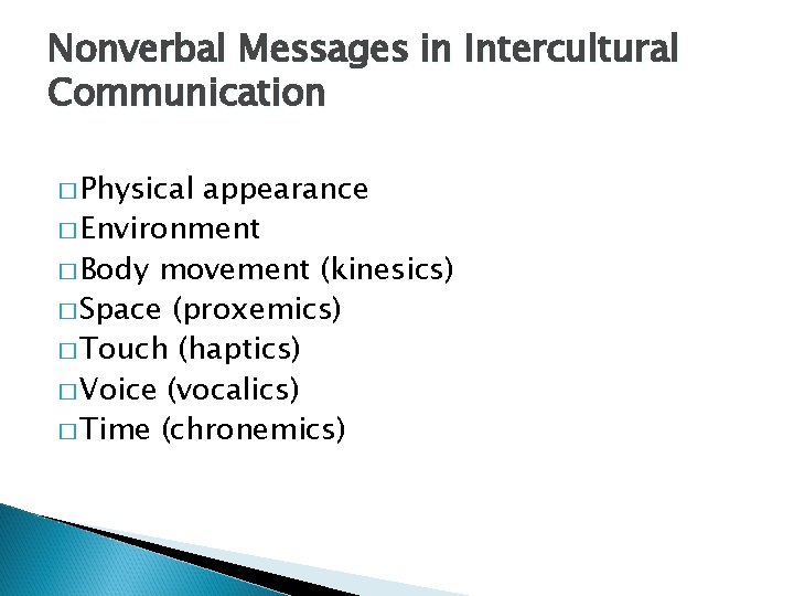 Nonverbal Messages in Intercultural Communication � Physical appearance � Environment � Body movement (kinesics)