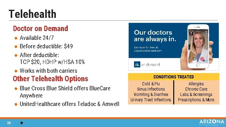 Telehealth Doctor on Demand ● Available 24/7 ● Before deductible: $49 ● After deductible: